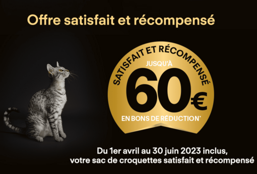 Profitez de notre offre du moment Satisfait ET Récompensé ! 